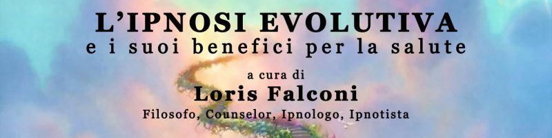 L’IPNOSI EVOLUTIVA E I SUOI BENEFICI PER LA SALUTE